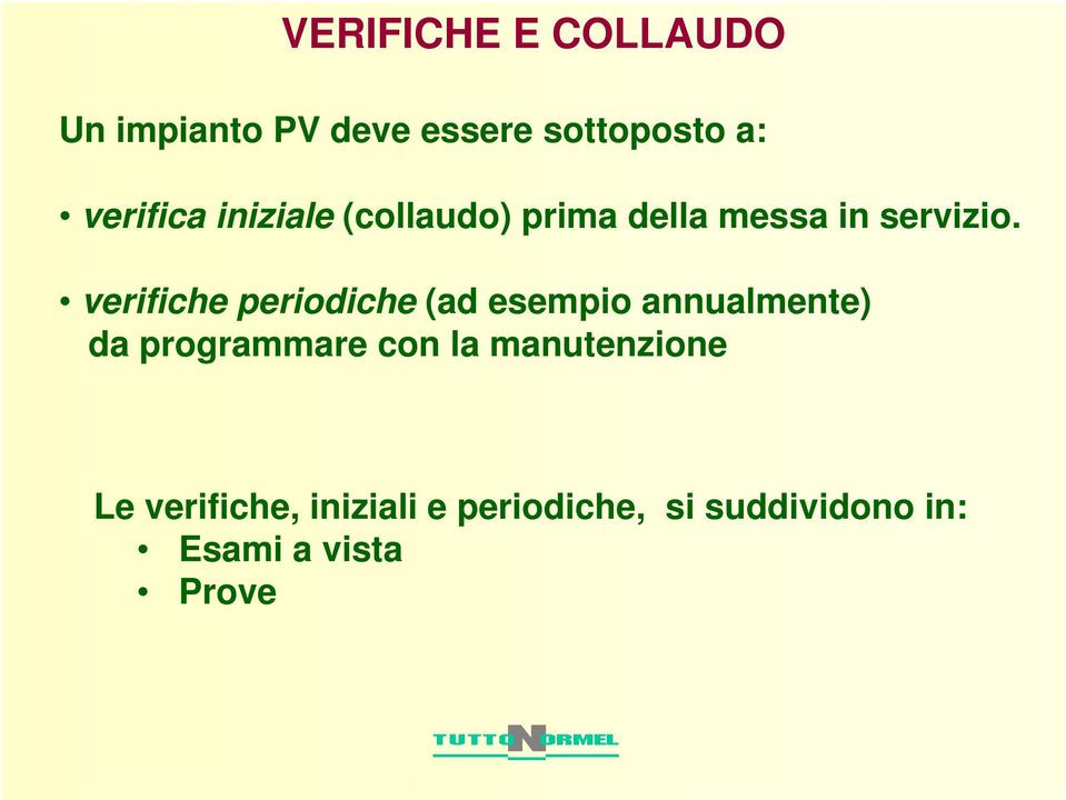 verifiche periodiche (ad esempio annualmente) da programmare con la