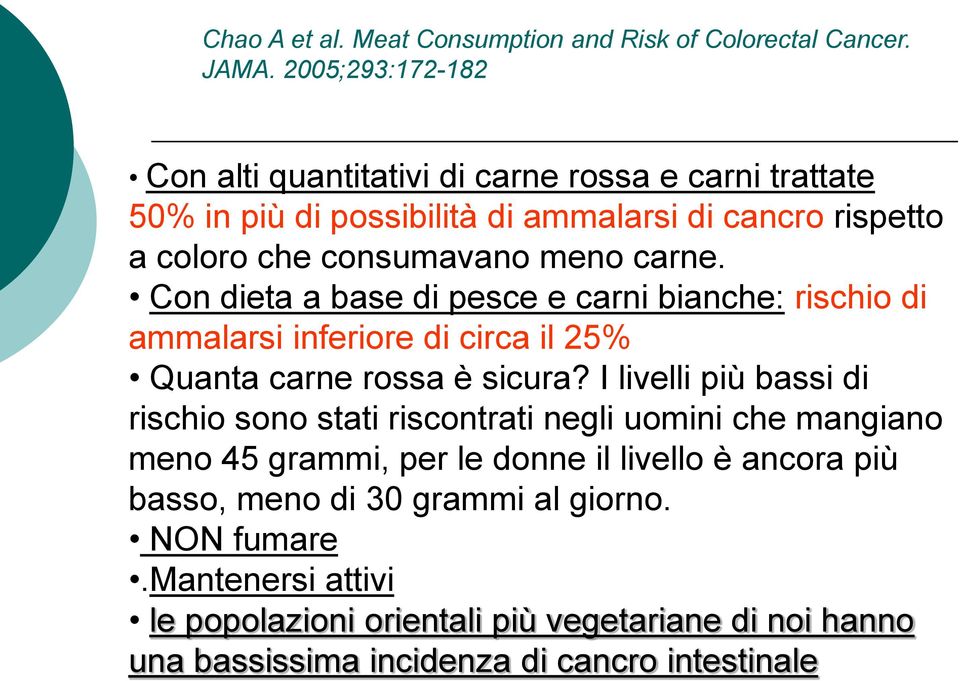 carne. Con dieta a base di pesce e carni bianche: rischio di ammalarsi inferiore di circa il 25% Quanta carne rossa è sicura?