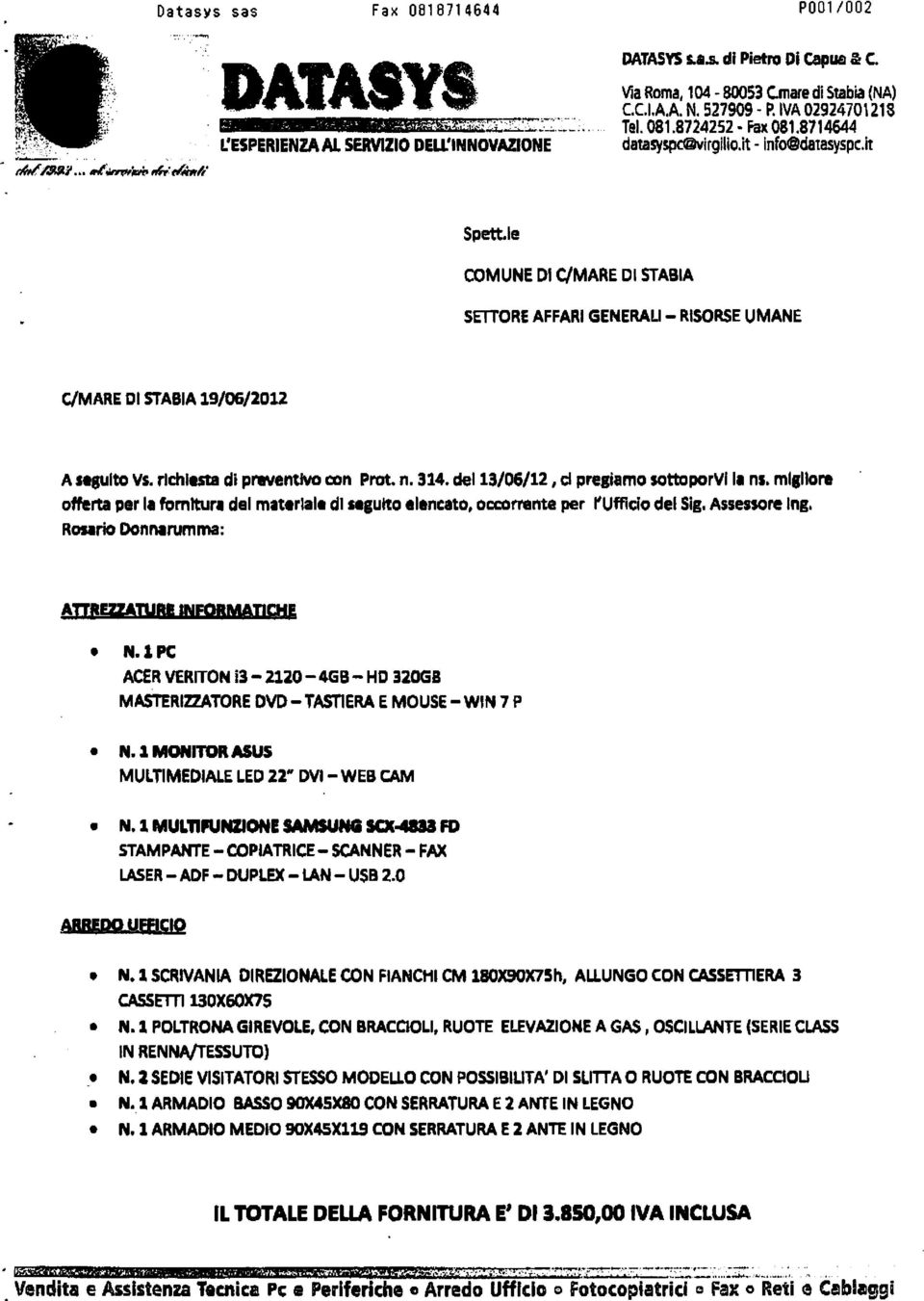 le COMUNE DI C/MARE DI STABIA SETIORE AFFARI GENERALI - RISORSE UMANE C/MARE DI STABIA 19/06/2D12 A seguito Vs. richiesta di preventivo con Prot. n. 314. del13/06/12, cl pregiamo sottoporviii ns.