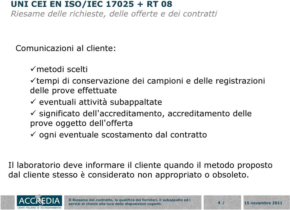 accreditamento delle prove oggetto dell offerta ogni eventuale scostamento dal contratto Il laboratorio deve informare il cliente quando