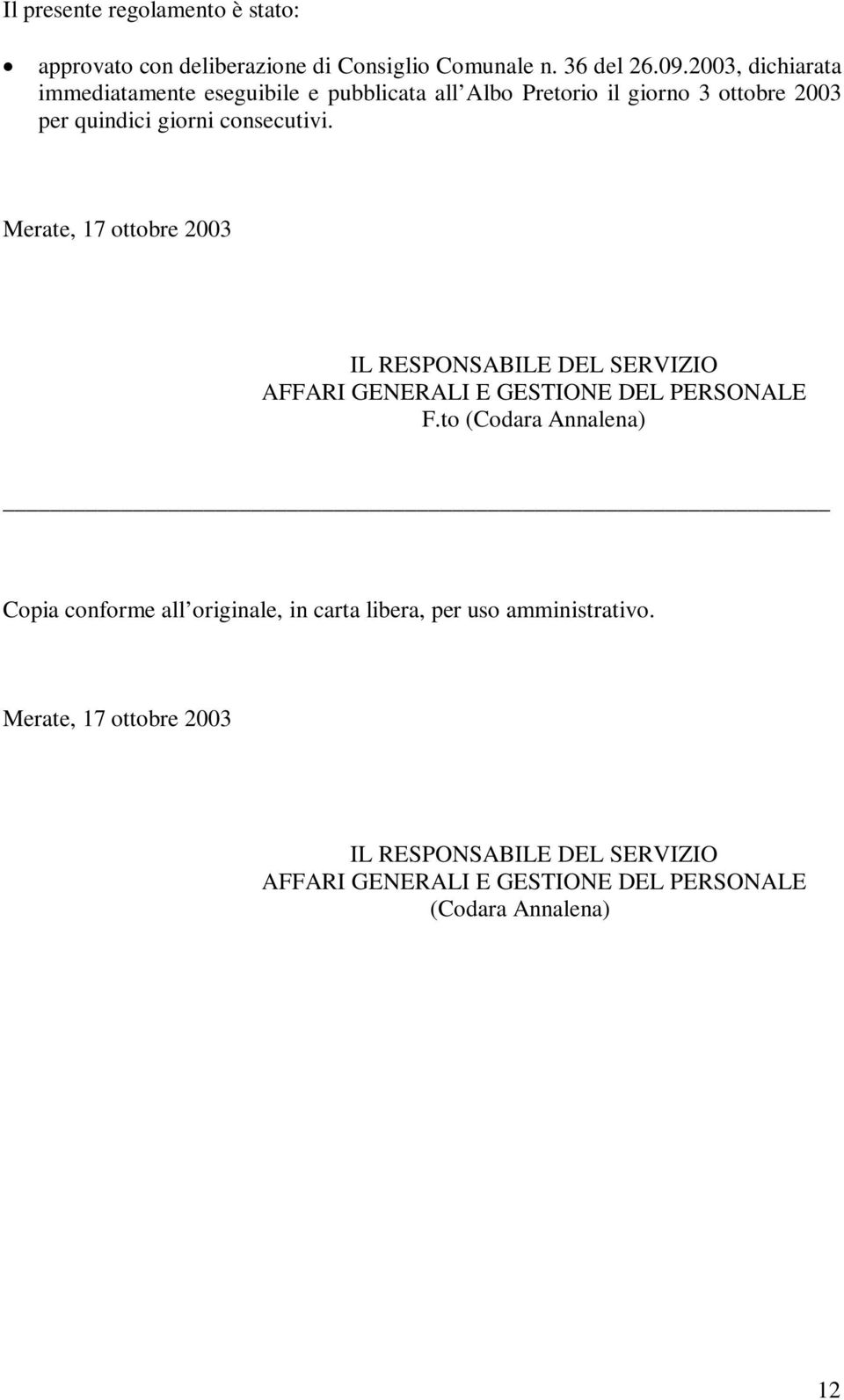 Merate, 17 ottobre 2003 IL RESPONSABILE DEL SERVIZIO AFFARI GENERALI E GESTIONE DEL PERSONALE F.