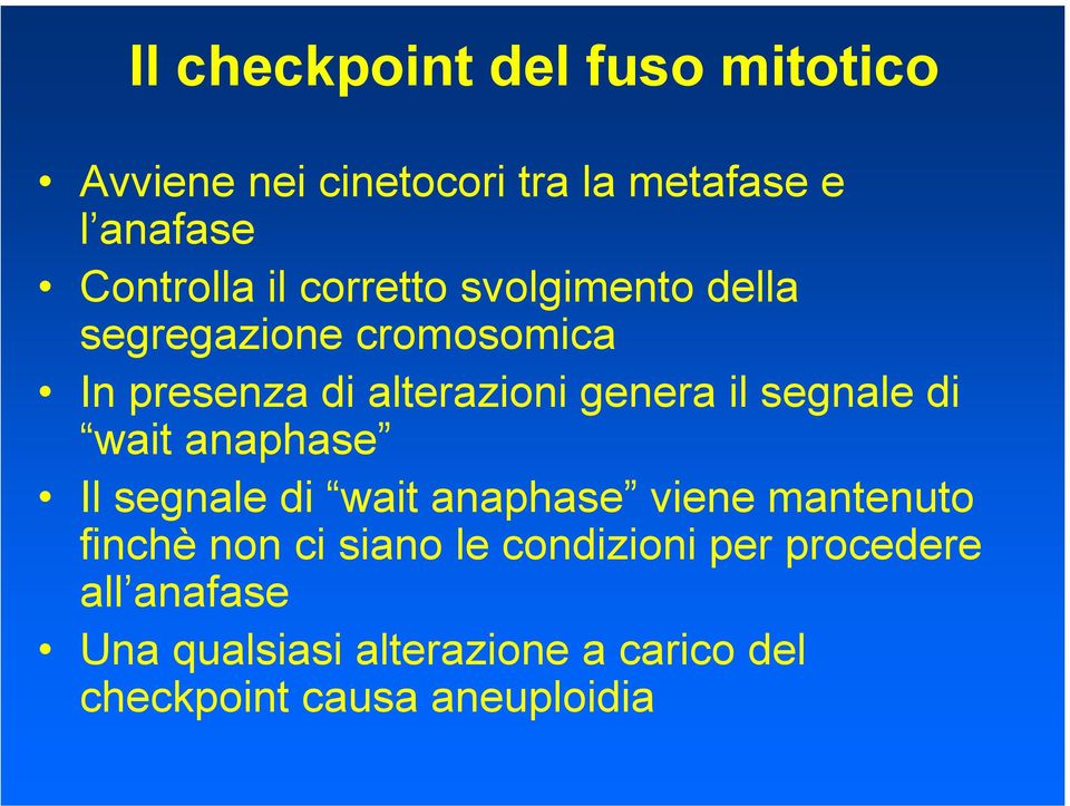 segnale di wait anaphase Il segnale di wait anaphase viene mantenuto finchè non ci siano le