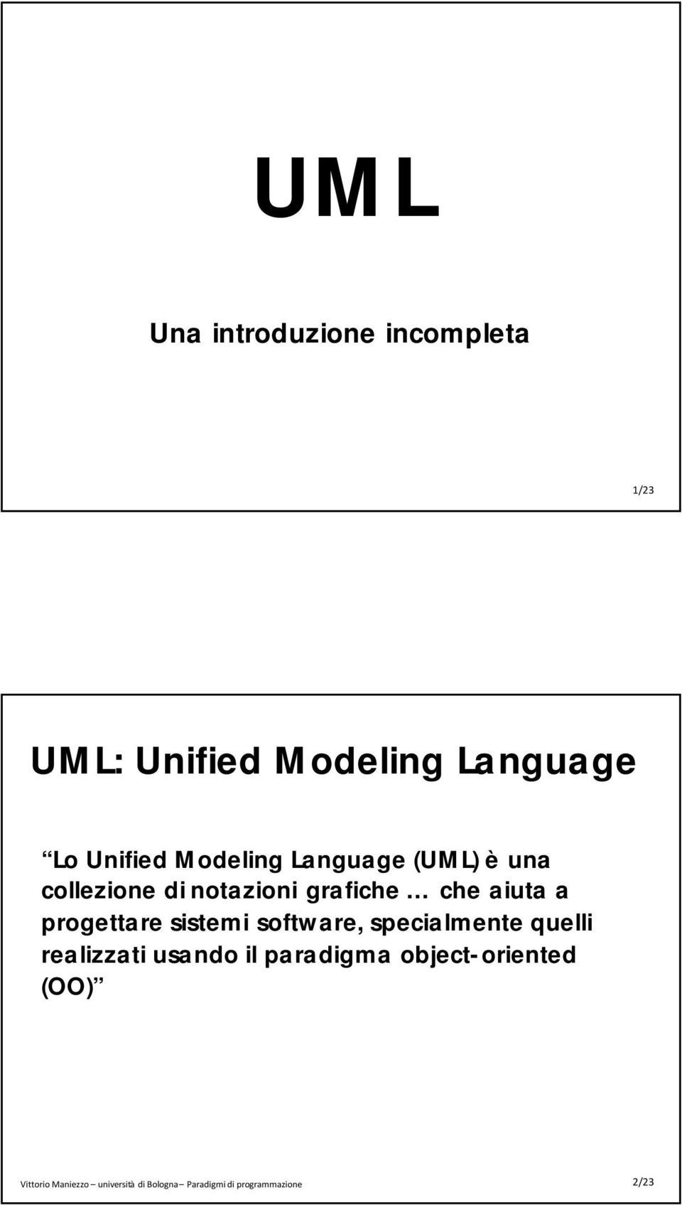 notazioni grafiche che aiuta a progettare sistemi software,