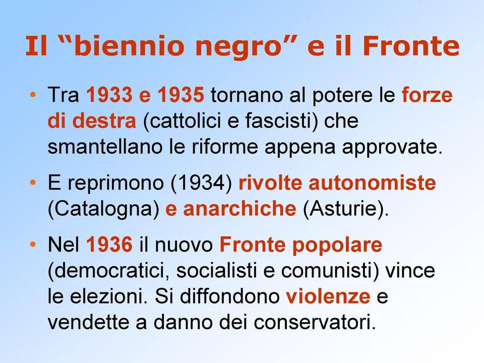 E reprimono (1934) rivolte autonomiste (Catalogna) e anarchiche (Asturie).
