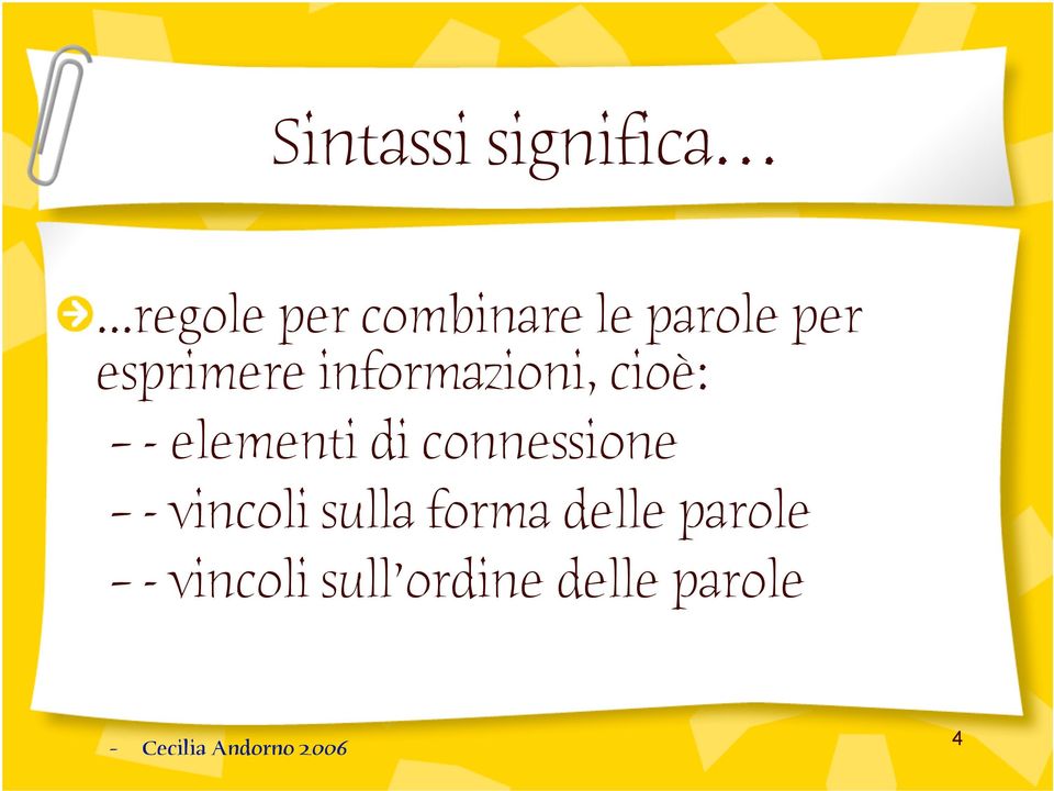 informazioni, cioè: - elementi di connessione -