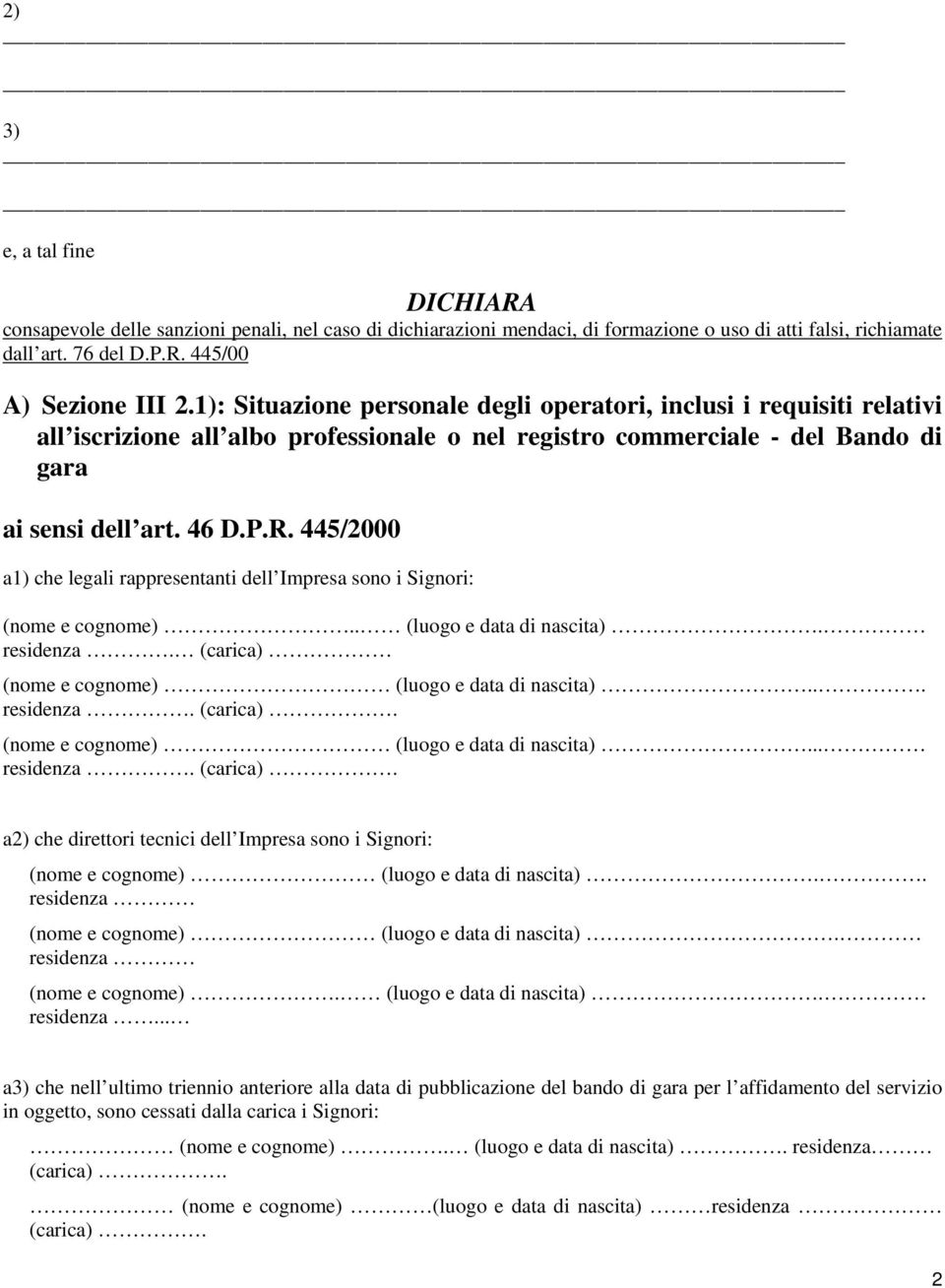 445/2000 a1) che legali rappresentanti dell Impresa sono i Signori: (nome e cognome).. (luogo e data di nascita). residenza. (carica) 