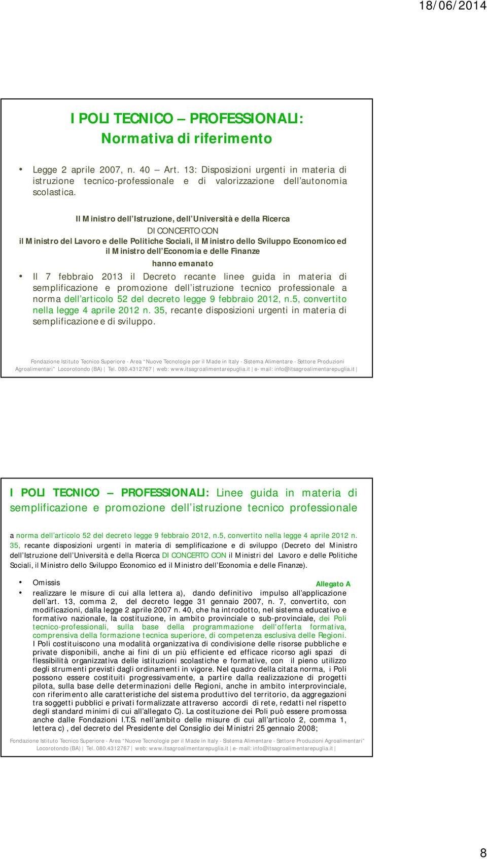 Il Ministro dell Istruzione, dell Università e della Ricerca DI CONCERTO CON il Ministro del Lavoro e delle Politiche Sociali, il Ministro dello Sviluppo Economico ed il Ministro dell Economia e