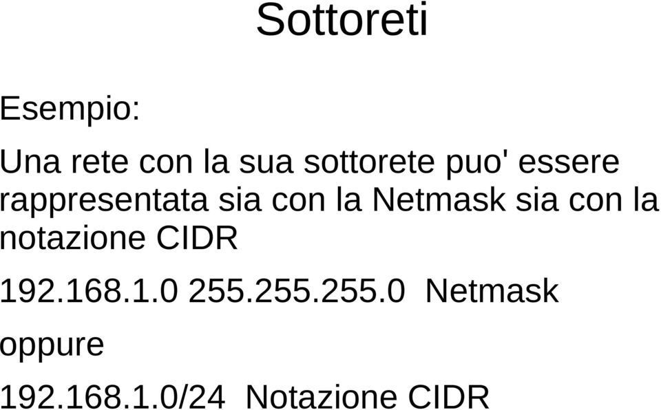 Netmask sia con la notazione CIDR 192.168.1.0 255.