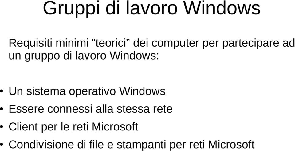 operativo Windows Essere connessi alla stessa rete Client per