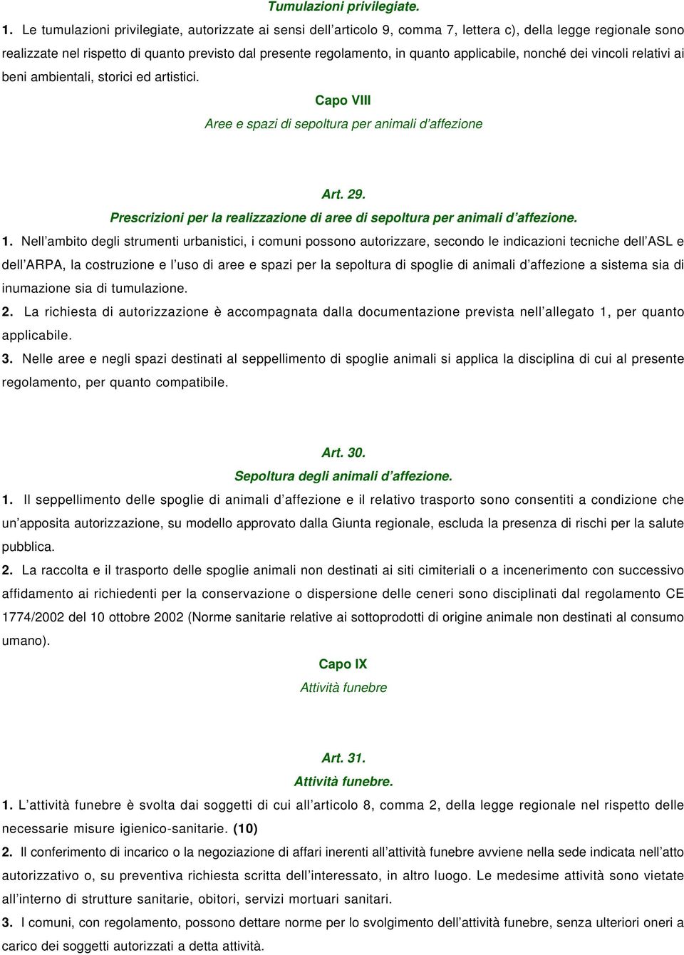 applicabile, nonché dei vincoli relativi ai beni ambientali, storici ed artistici. Capo VIII Aree e spazi di sepoltura per animali d affezione Art. 29.