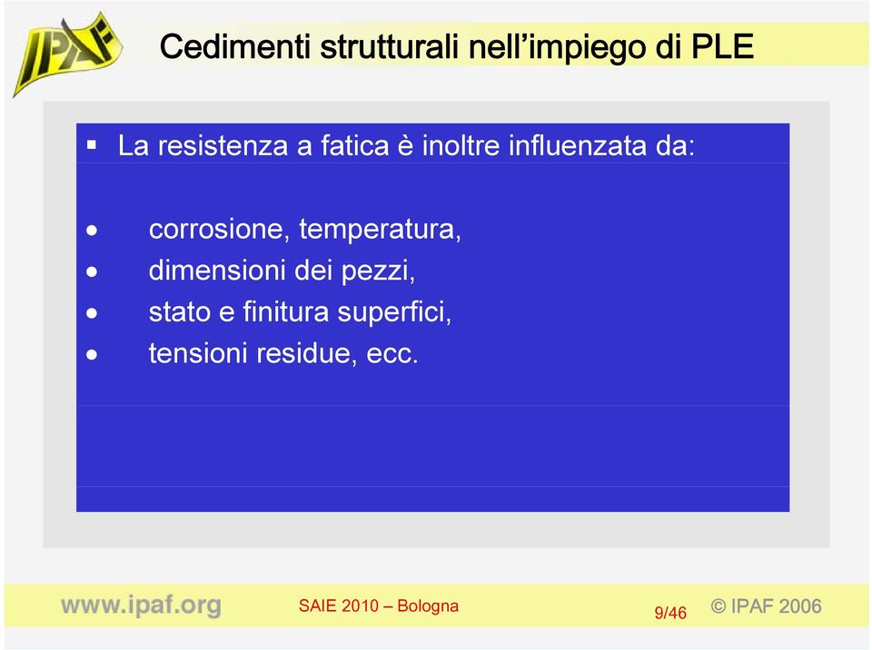 temperatura, dimensioni dei pezzi,