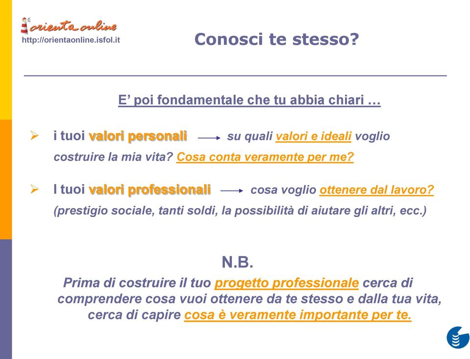 Cosa conta veramente per me? I tuoi valori professionali cosa voglio ottenere dal lavoro?