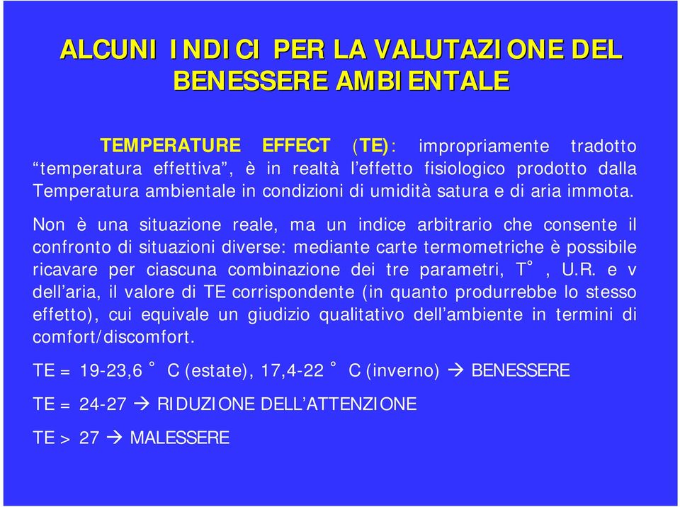 Non è una situazione reale, ma un indice arbitrario che consente il confronto di situazioni diverse: mediante carte termometriche è possibile ricavare per ciascuna combinazione dei tre