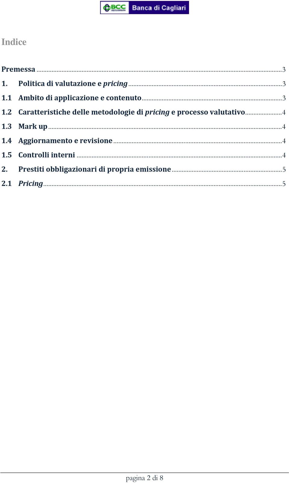 3 Mark up...4 1.4 Aggiornamento e revisione...4 1.5 Controlli interni...4 2.