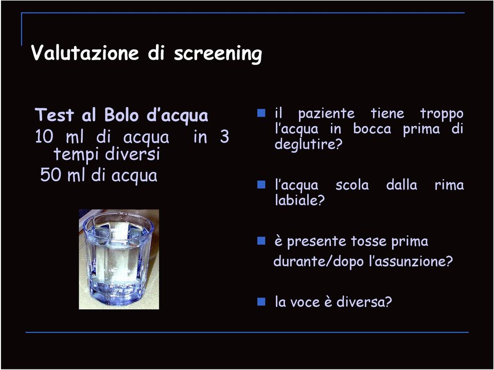 in bocca prima di deglutire? l acqua scola dalla rima labiale?