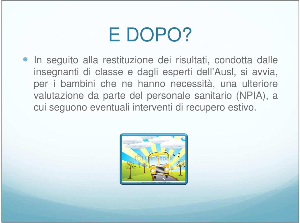 di classe e dagli esperti dell Ausl, si avvia, per i bambini che ne