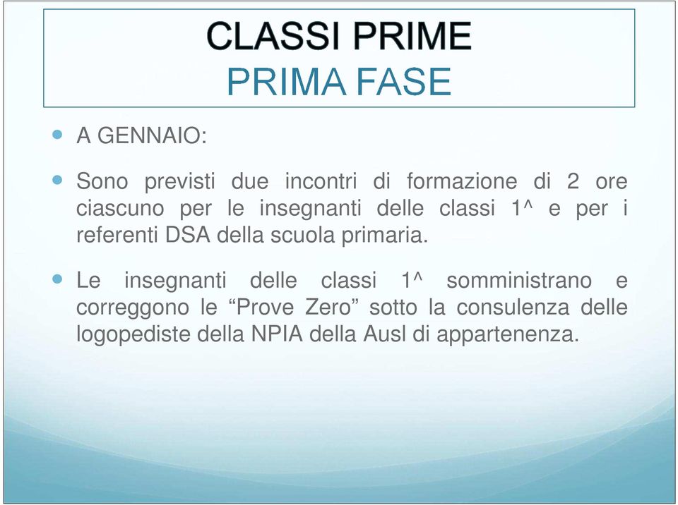 Le insegnanti delle classi 1^ somministrano e correggono le Prove Zero