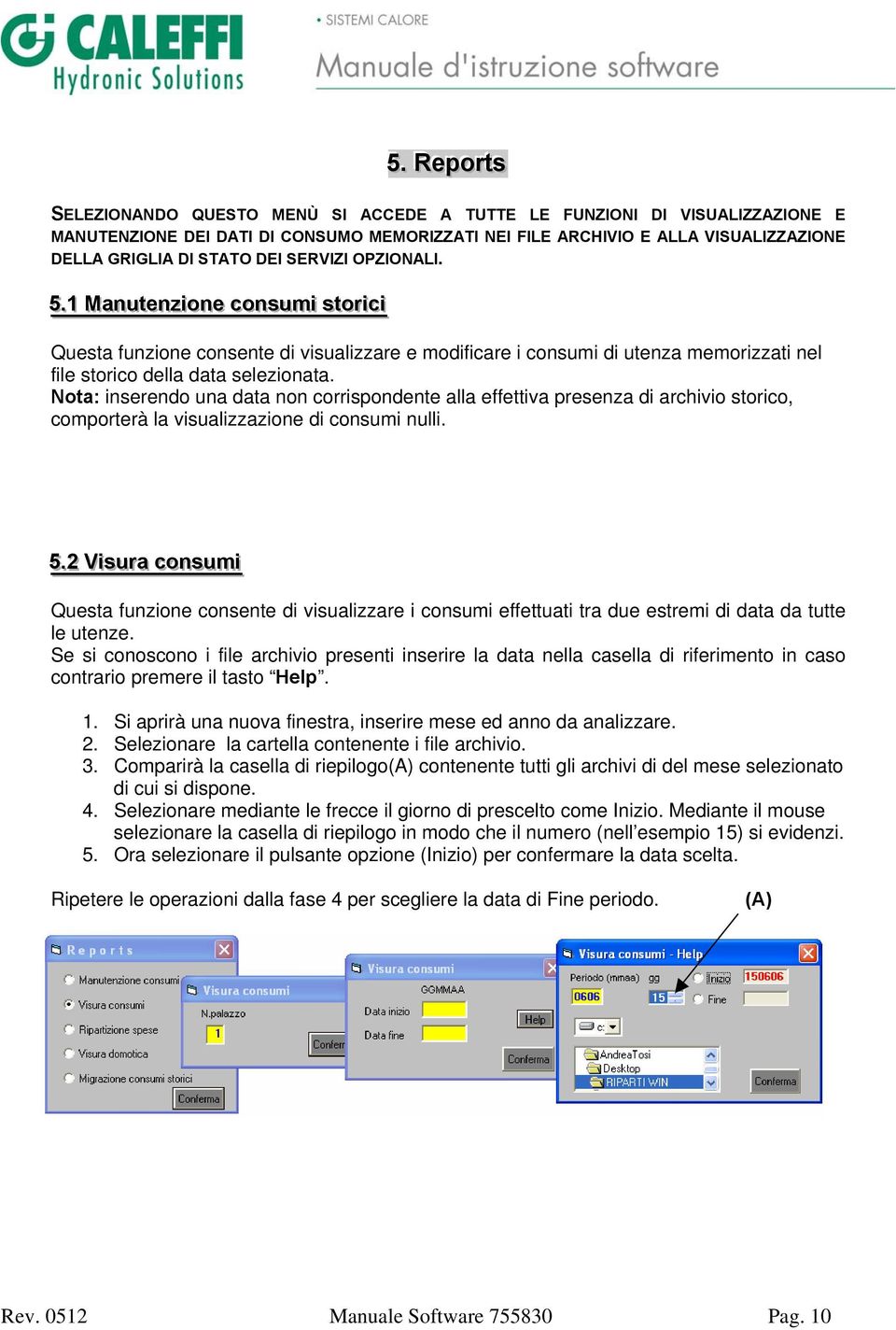 .11 Maannuut teennzzi ioonnee ccoonnssuumi i sst toorri icci i Questa funzione consente di visualizzare e modificare i consumi di utenza memorizzati nel file storico della data selezionata.