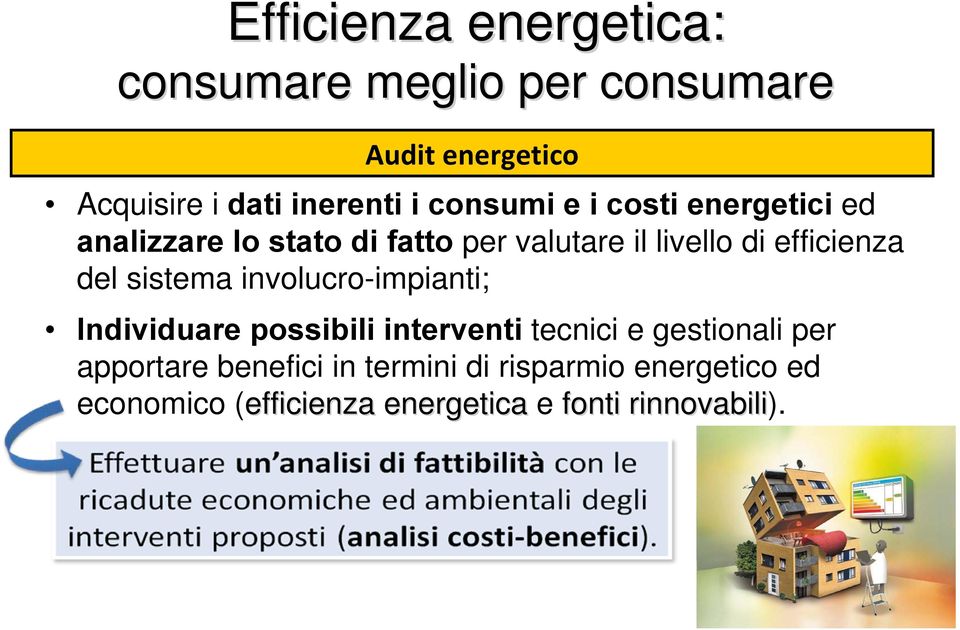 efficienza del sistema involucro-impianti; Individuare possibili interventi tecnici e gestionali per