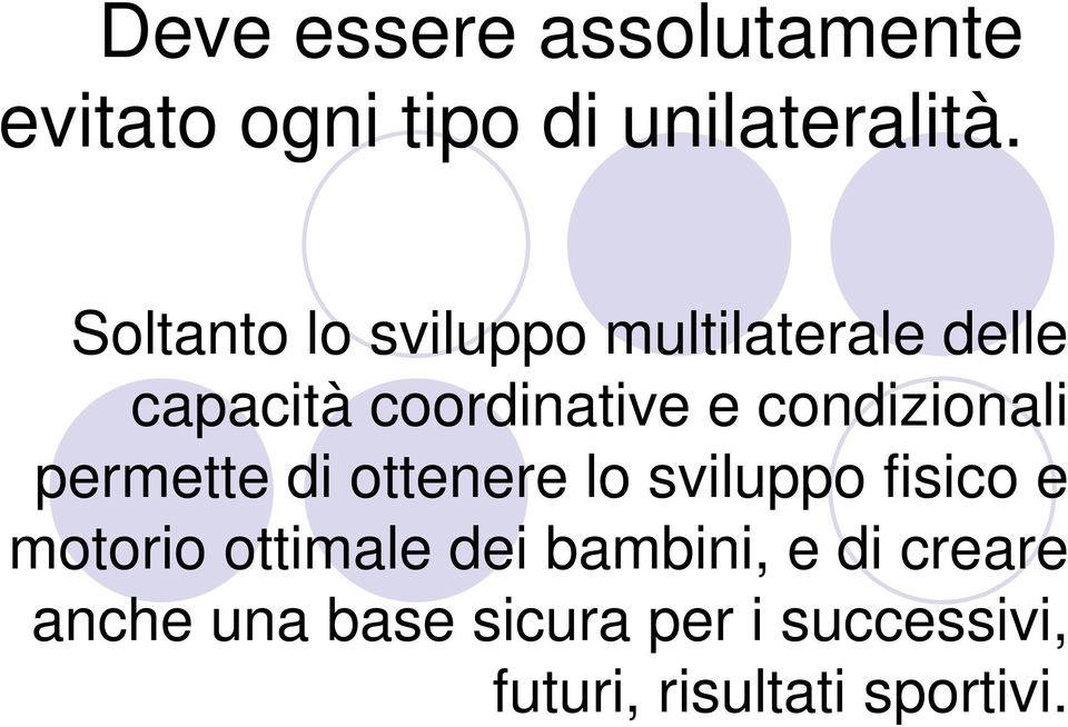 condizionali permette di ottenere lo sviluppo fisico e motorio ottimale