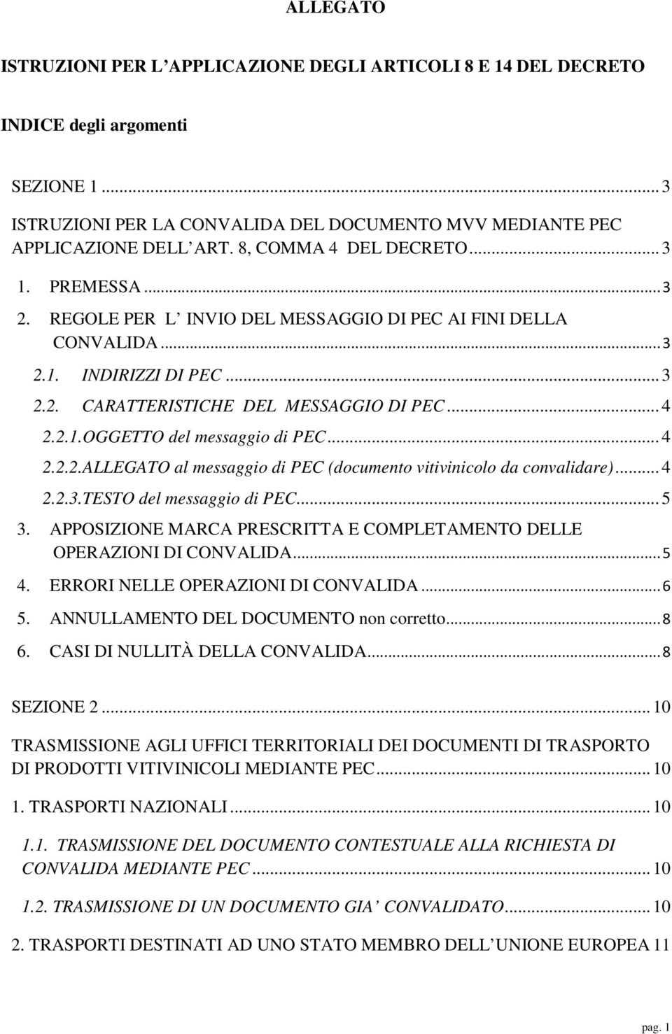 .. 4 2.2.2.ALLEGATO al messaggio di PEC (documento vitivinicolo da convalidare)... 4 2.2.3.TESTO del messaggio di PEC... 5 3.