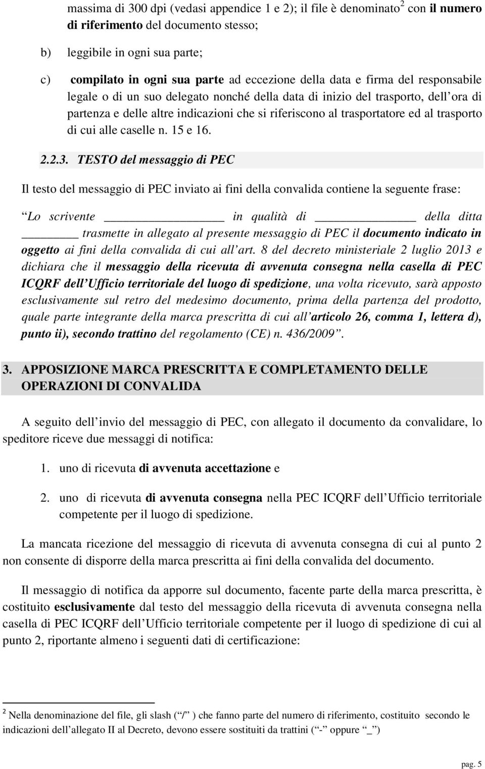 trasporto di cui alle caselle n. 15 e 16. 2.2.3.