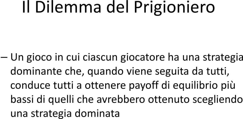 tutti, conduce tutti a ottenere payoff di equilibrio più