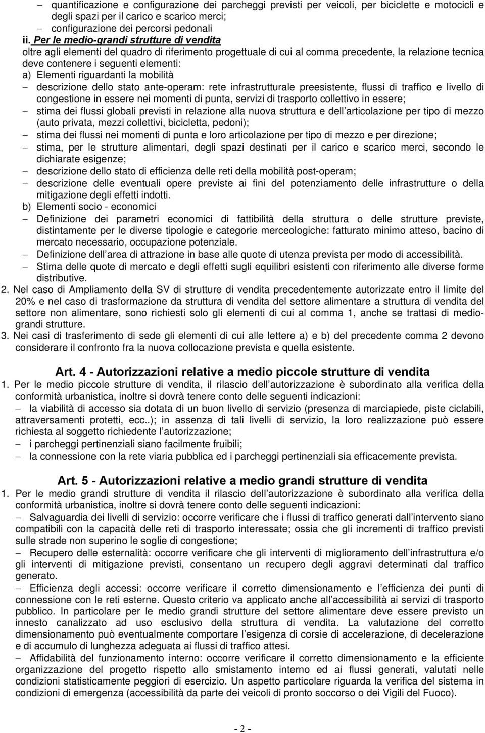 riguardanti la mobilità descrizione dello stato ante-operam: rete infrastrutturale preesistente, flussi di traffico e livello di congestione in essere nei momenti di punta, servizi di trasporto