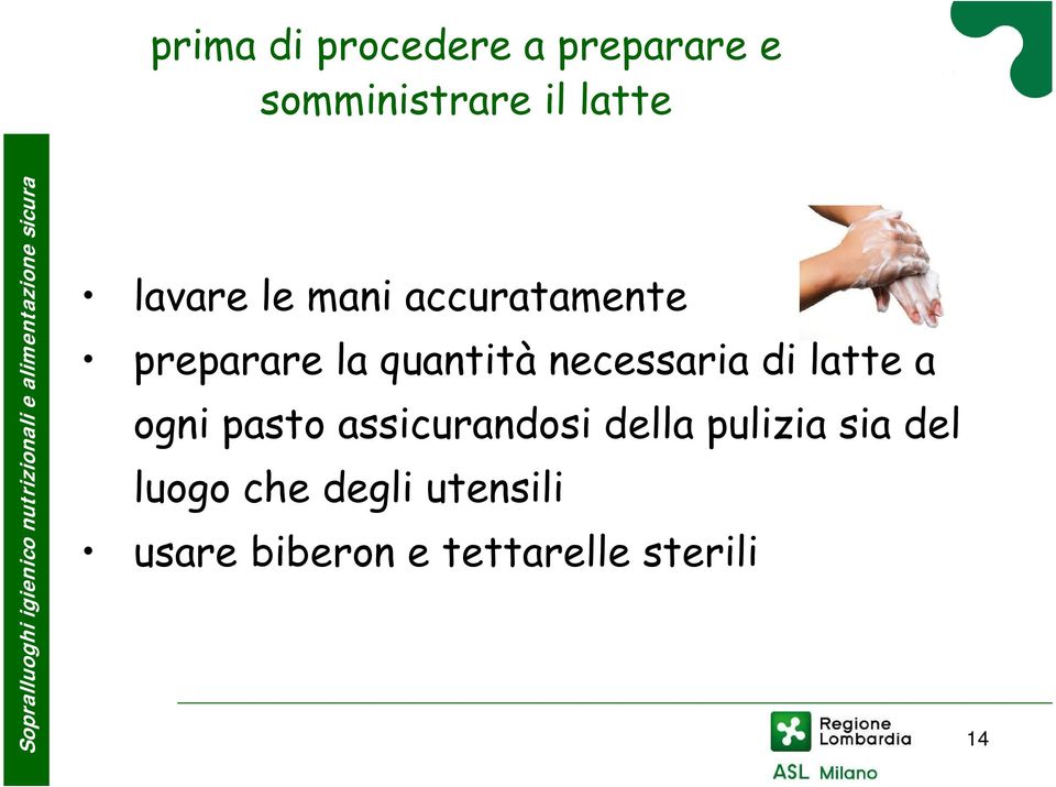 necessaria di latte a ogni pasto assicurandosi della