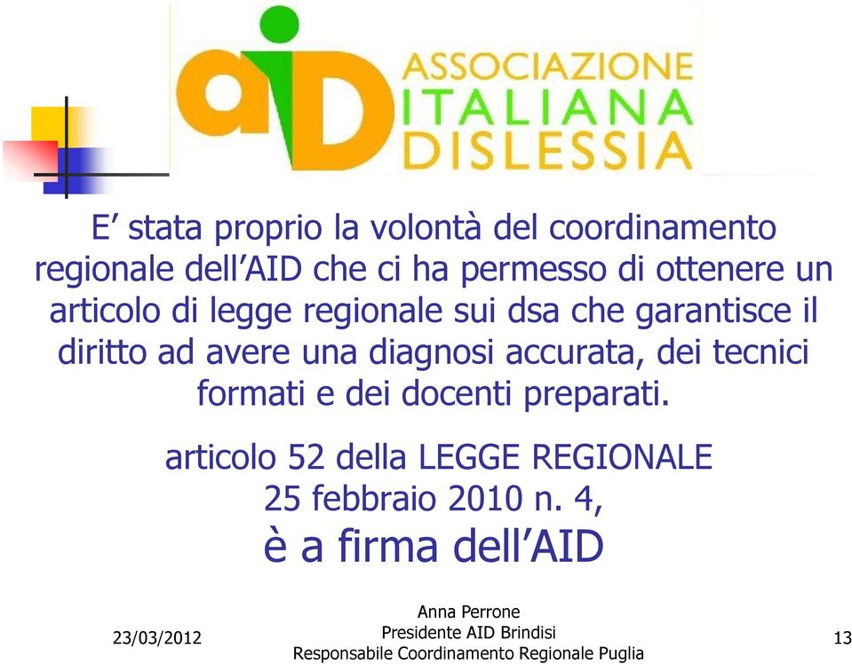 diritto ad avere una diagnosi accurata, dei tecnici formati e dei docenti