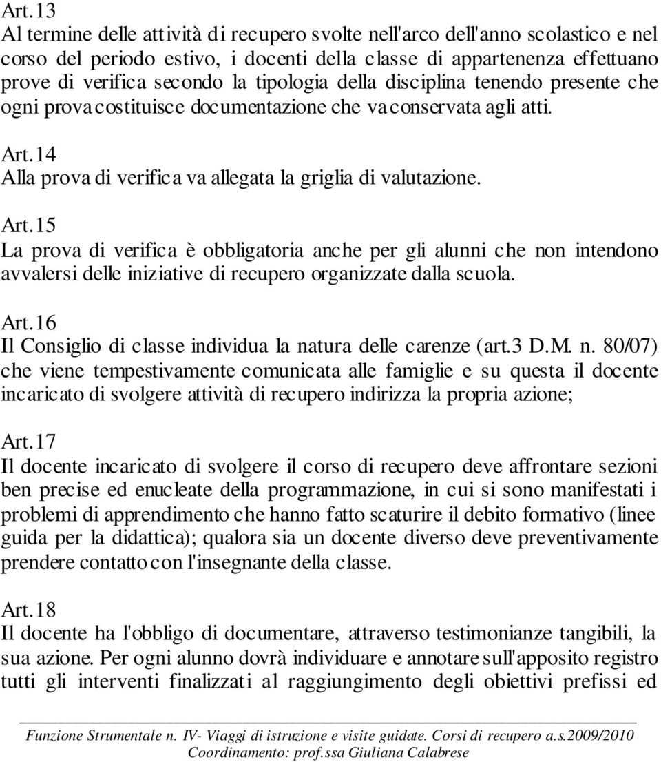 14 Alla prova di verifica va allegata la griglia di valutazione. Art.