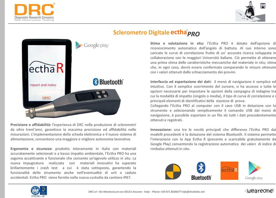 Ergonomia e sicurezza: prodotto interamente in Italia con materiali accuratamente selezionati e a basso impatto ambientale, l Ectha PRO ha una sagoma accattivante e funzionale che consente un agevole