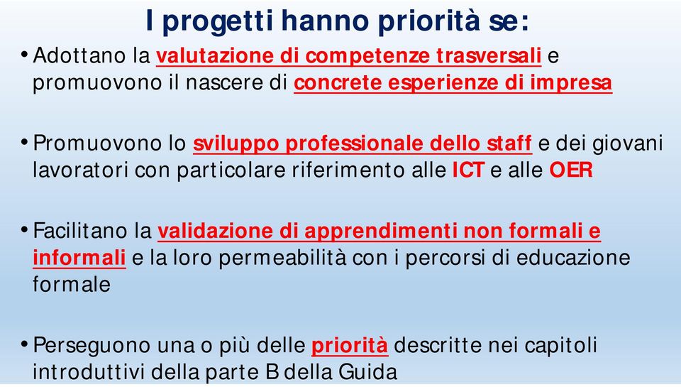 riferimento alle ICT e alle OER Facilitano la validazione di apprendimenti non formali e informali e la loro