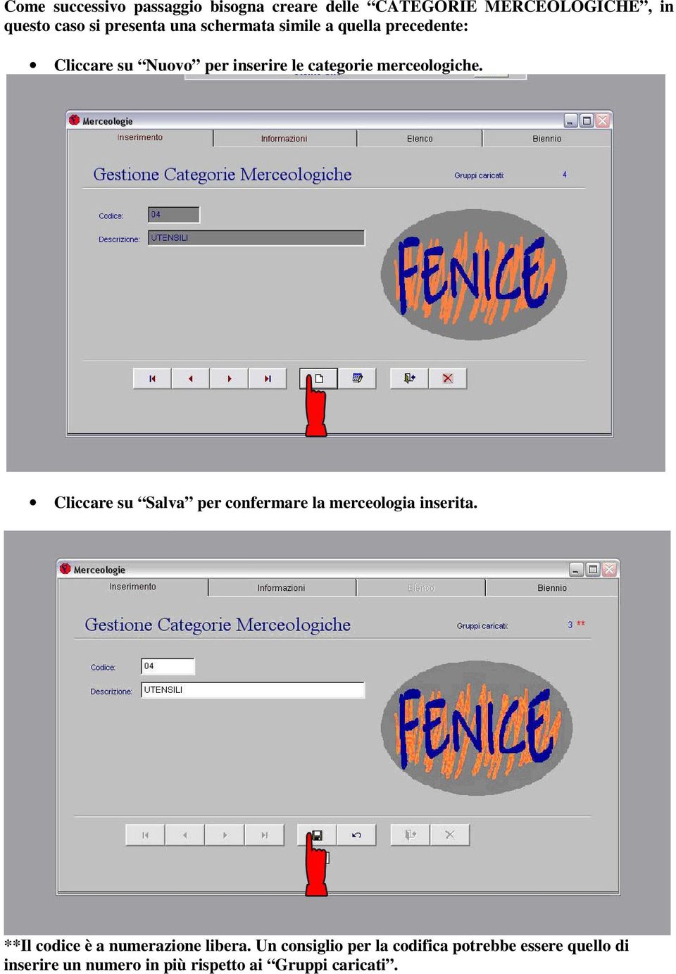 Cliccare su Salva per confermare la merceologia inserita. **Il codice è a numerazione libera.