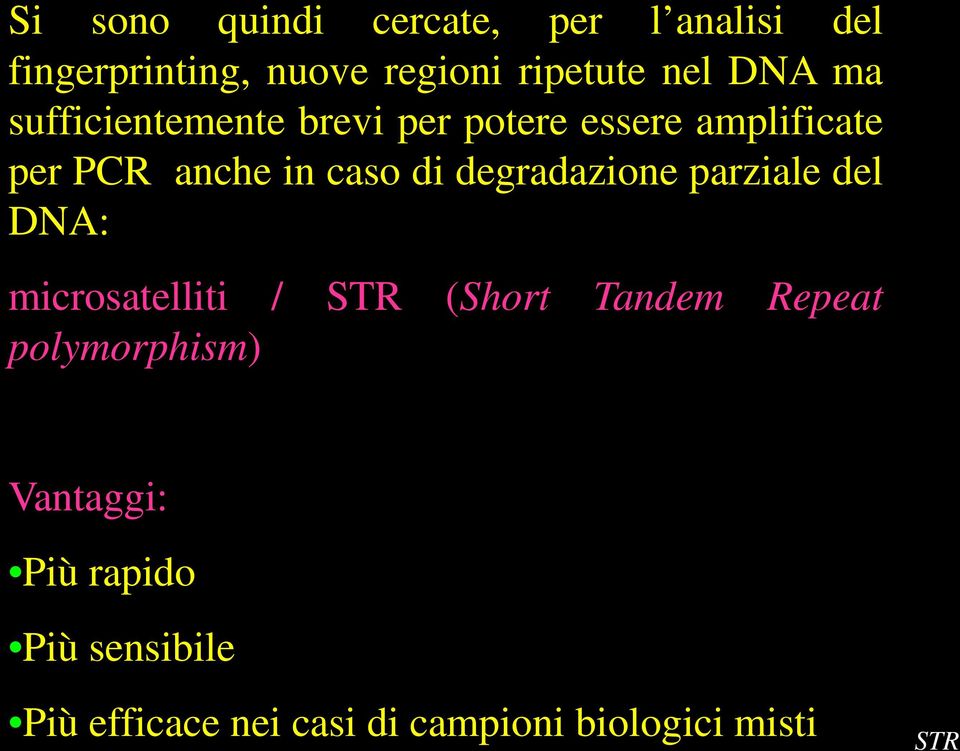 degradazione parziale del DNA: microsatelliti / STR (Short Tandem Repeat polymorphism)