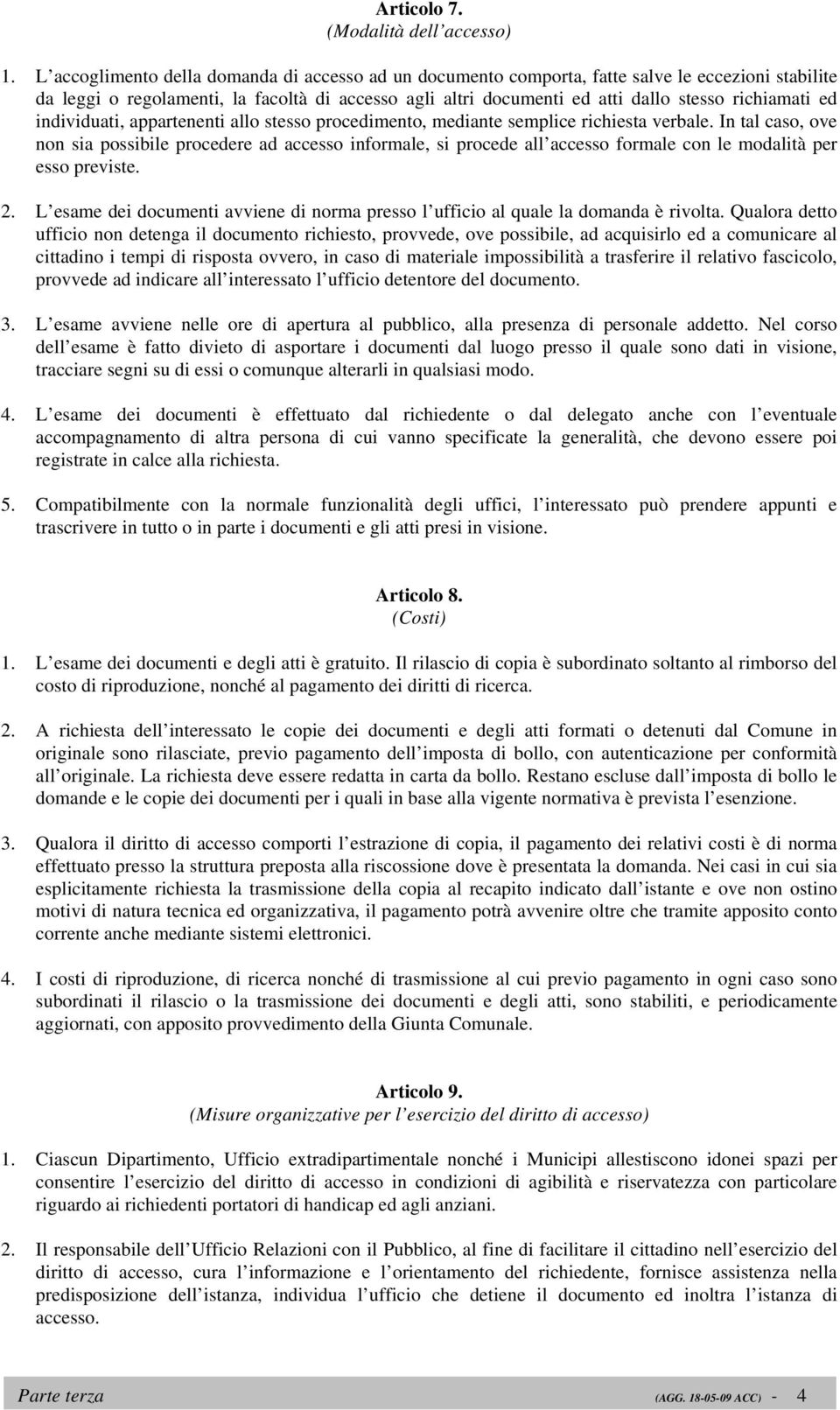 ed individuati, appartenenti allo stesso procedimento, mediante semplice richiesta verbale.