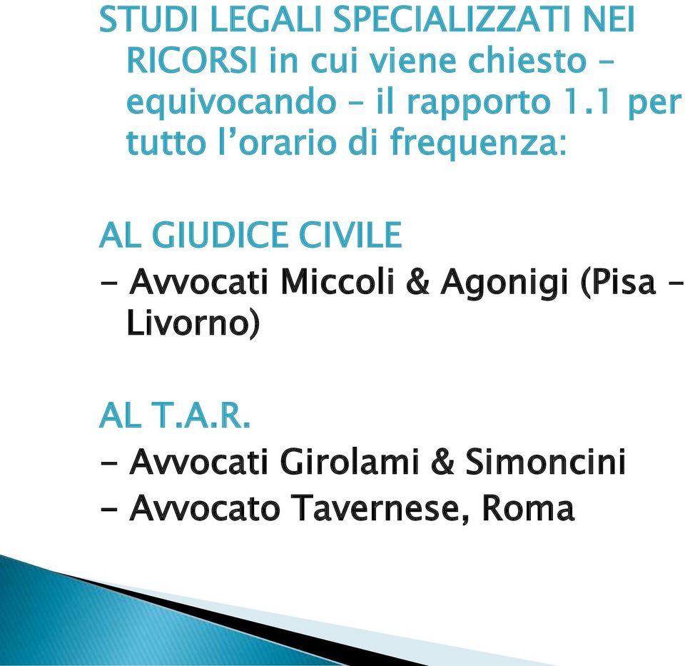 1 per tutto l orario di frequenza: AL GIUDICE CIVILE -