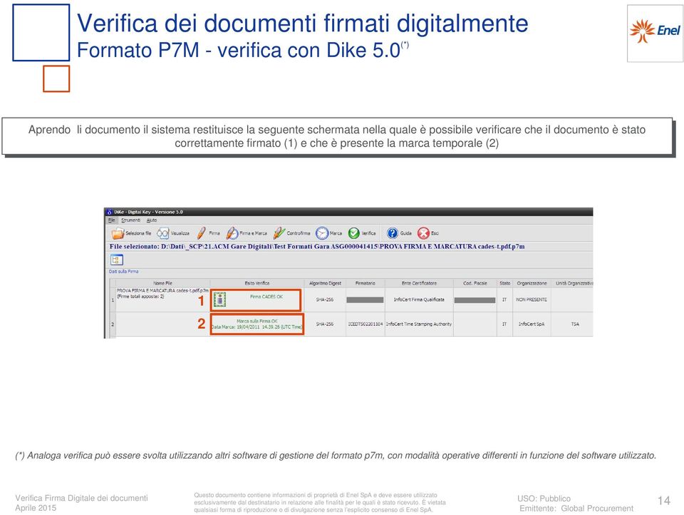verificare che il documento è stato correttamente firmato (1) e che è presente la marca temporale ()