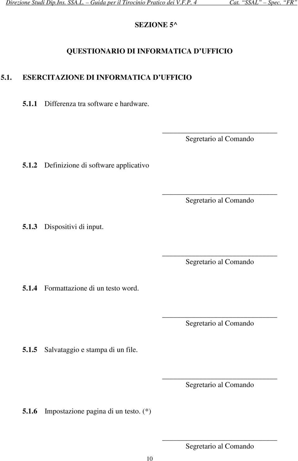 5.1.2 Definizione di software applicativo 5.1.3 Dispositivi di input. 5.1.4 Formattazione di un testo word.