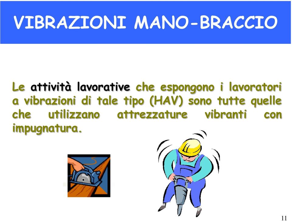 vibrazioni di tale tipo (HAV) sono tutte