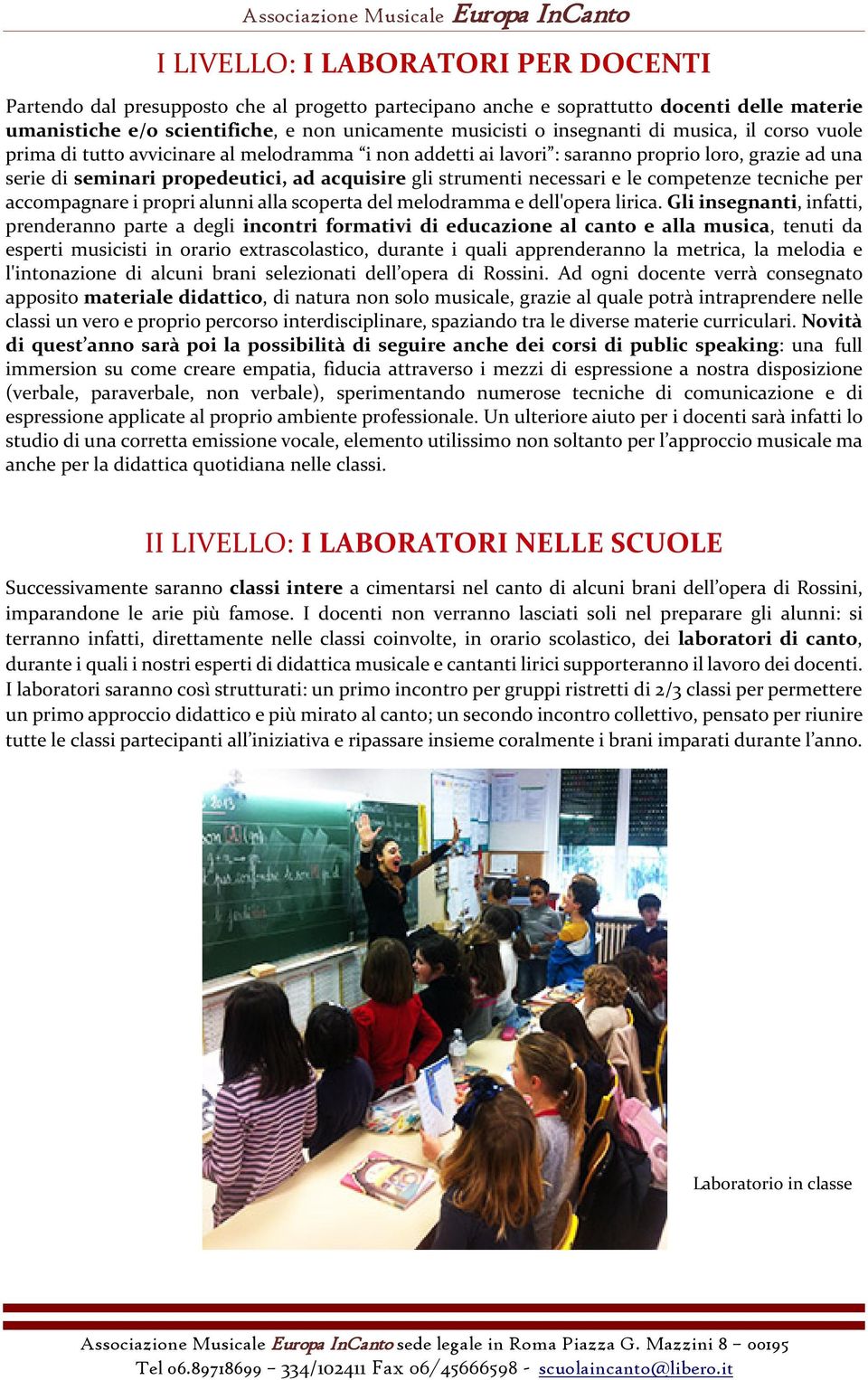 necessari e le competenze tecniche per accompagnare i propri alunni alla scoperta del melodramma e dell'opera lirica.