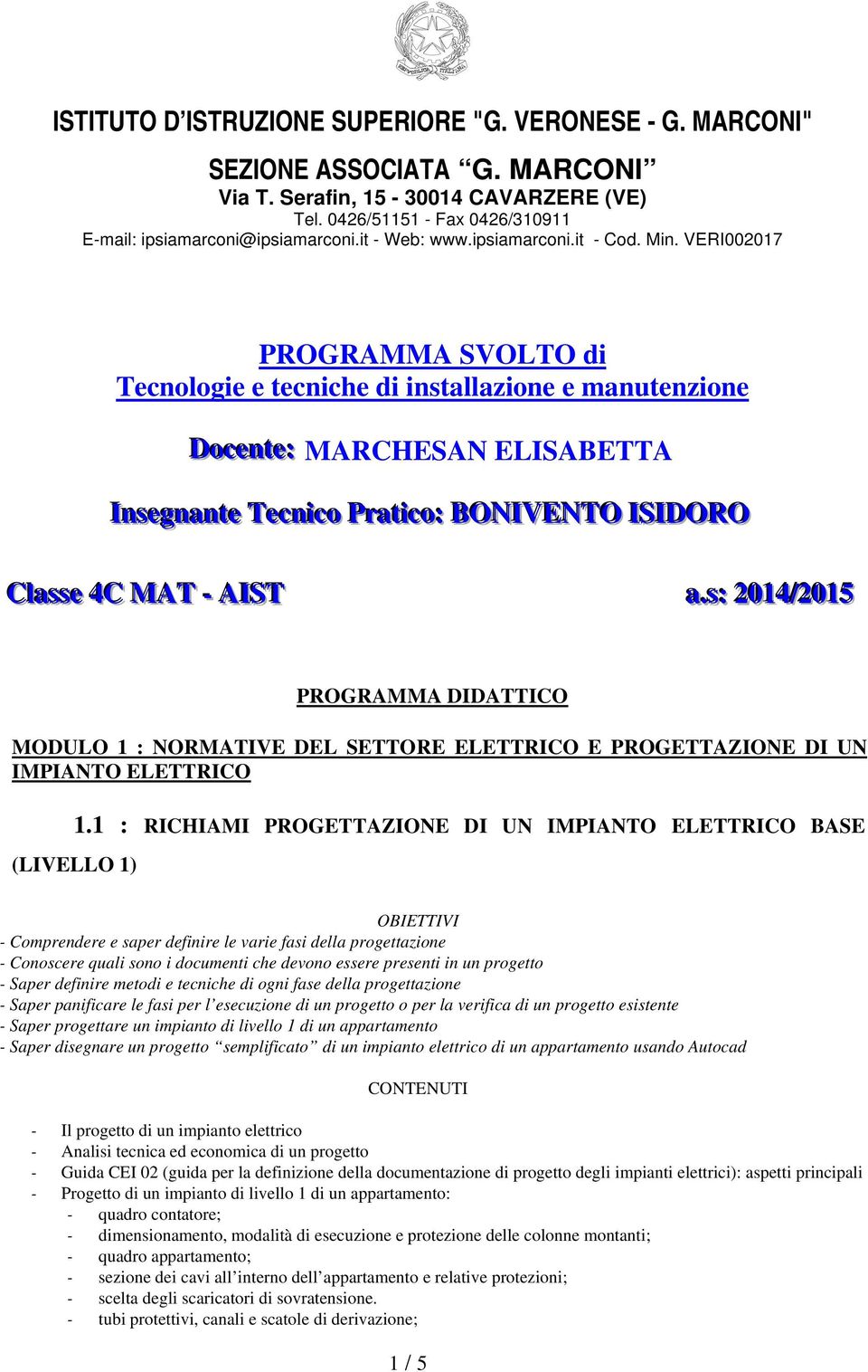 VERI002017 PROGRAMMA SVOLTO di Tecnologie e tecniche di installazione e manutenzione Docentte:: MARCHESAN ELISABETTA IInssegnantte Tecniico Prattiico:: BONIIVENTO IISIIDORO Cllasssse 4C MAT -- AIIST