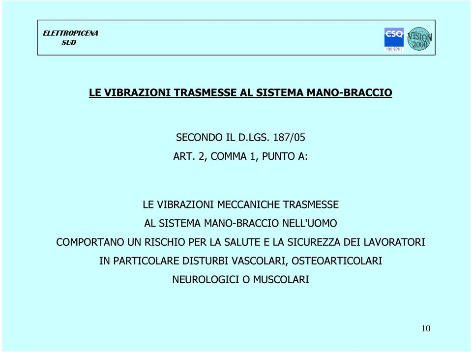 MANO-BRACCIO NELL'UOMO COMPORTANO UN RISCHIO PER LA SALUTE E LA SICUREZZA DEI