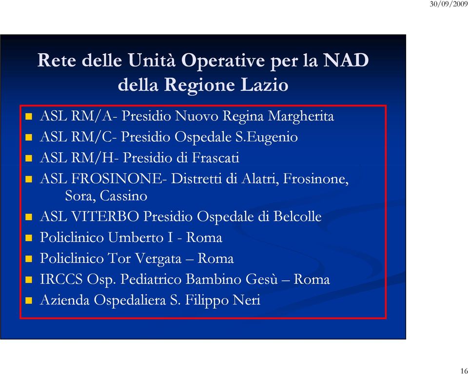 Eugenio ASL RM/H- Presidio di Frascati ASL FROSINONE- Distretti di Alatri, Frosinone, Sora, Cassino