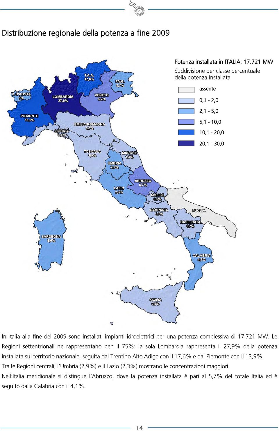 una potenza complessiva di 17.721 MW.