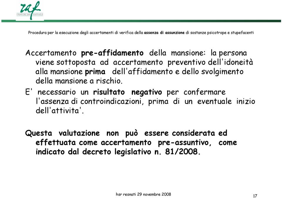 svolgimento della mansione a rischio.