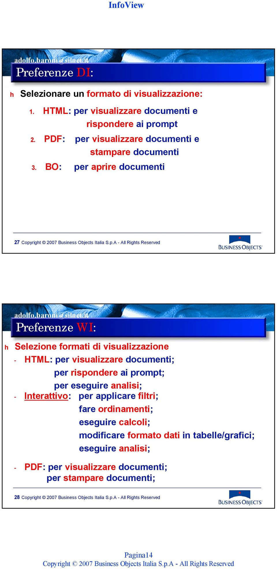 BO: per aprire documenti 27 Preferenze WI: h Selezione formati di visualizzazione - HTML: per visualizzare documenti; per rispondere ai