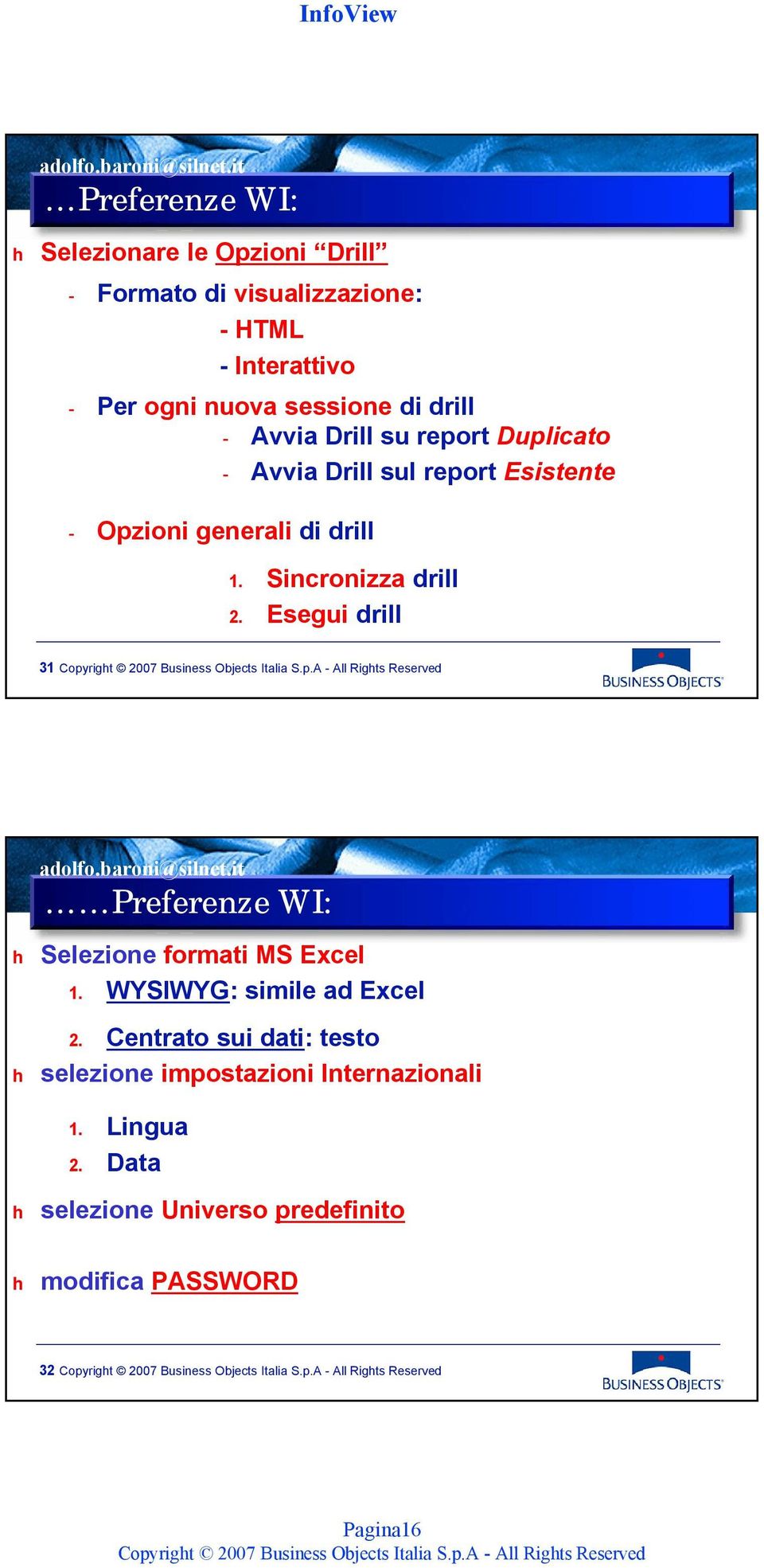Sincronizza drill 2. Esegui drill 31 Preferenze WI: h Selezione formati MS Excel 1. WYSIWYG: simile ad Excel 2.