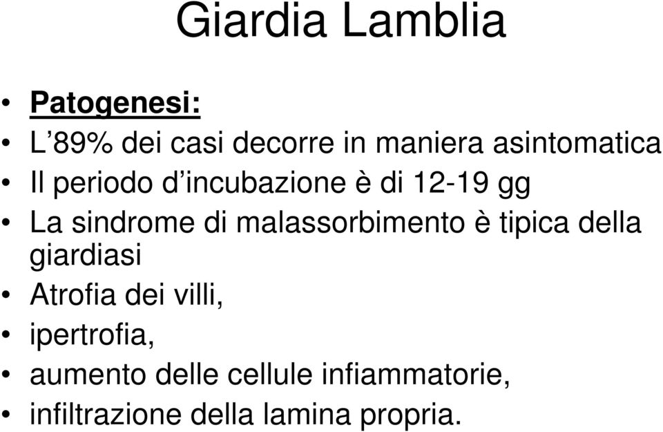 malassorbimento è tipica della giardiasi Atrofia dei villi,