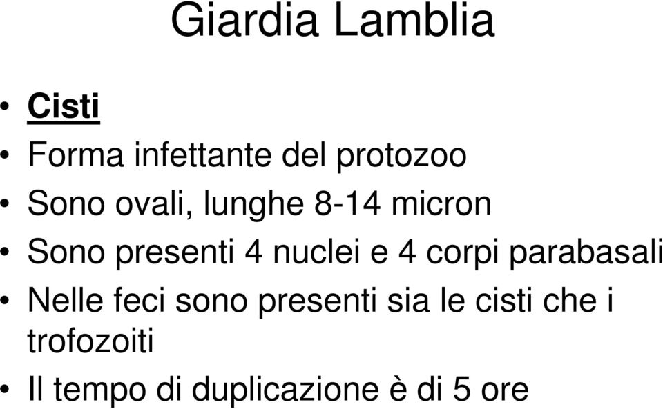 e 4 corpi parabasali Nelle feci sono presenti sia le